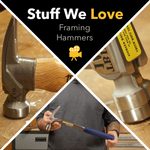 Stuff We Love: 3 Distinctly Different Framing Hammers