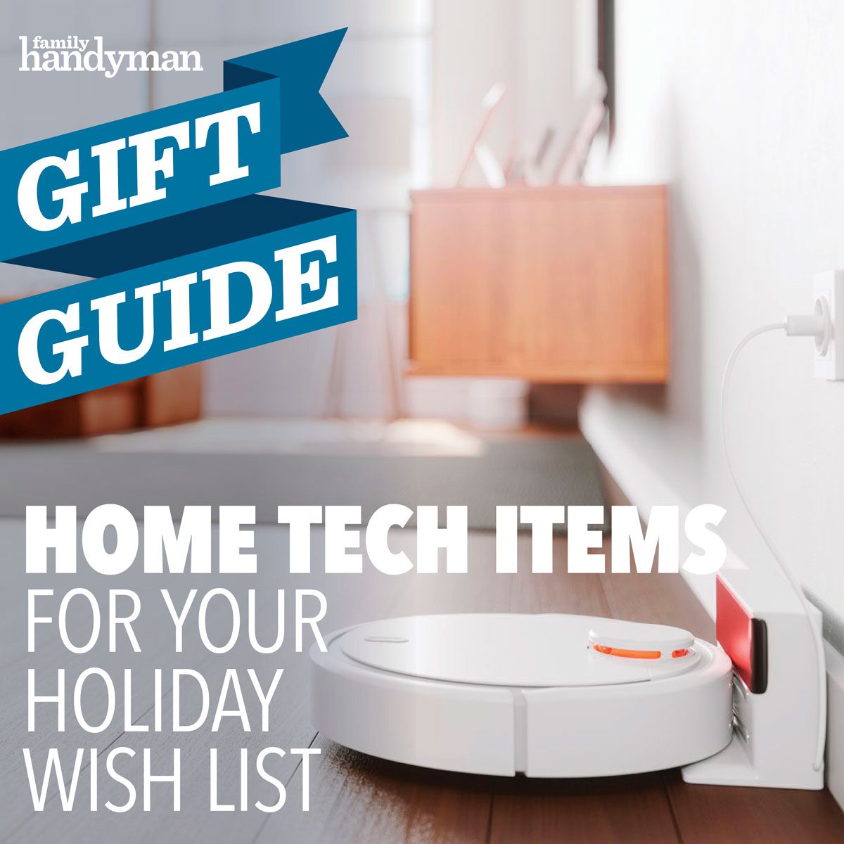 36 Home Tech Items for Your Wish List — The Family Handyman